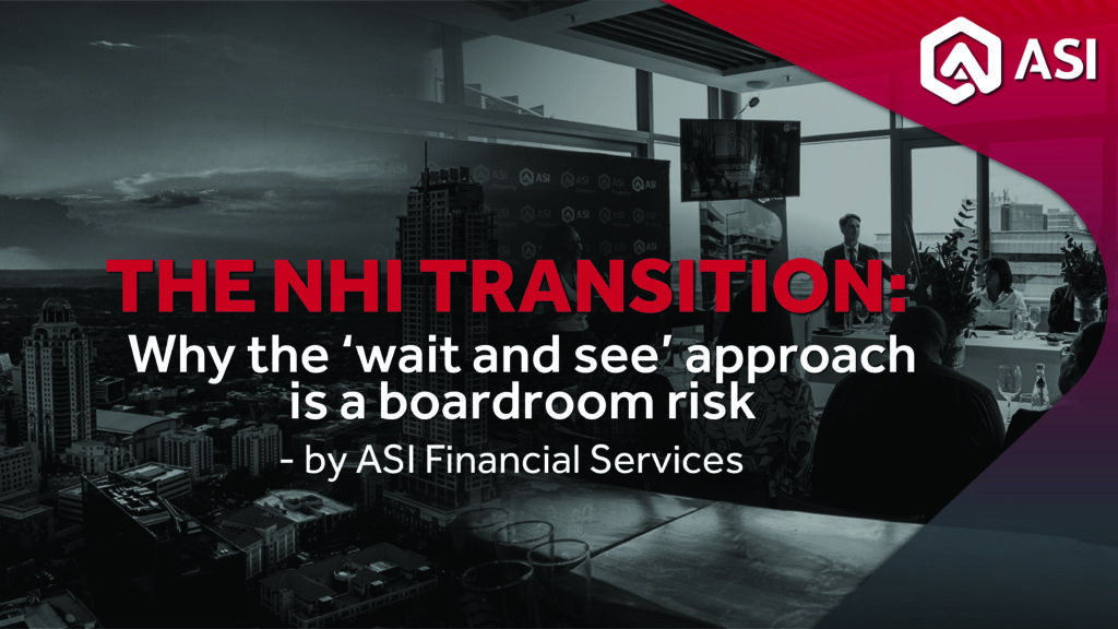 The NHI transition: why the ‘wait and see’ approach is a boardroom risk