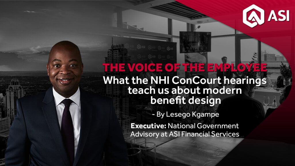 The Voice of the employee: What the NHI ConCourt hearings teach us about modern benefit design
